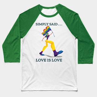 Simply Said . . . Love Is Love Baseball T-Shirt